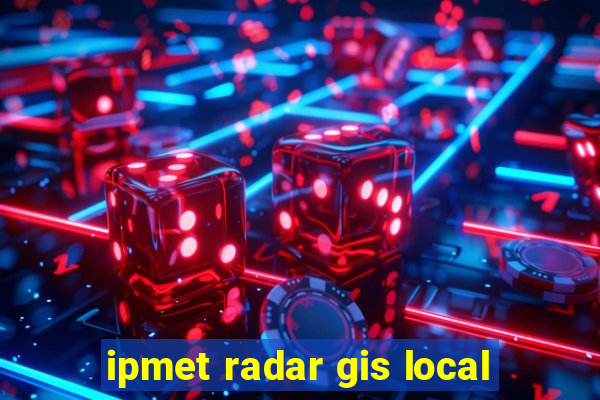 ipmet radar gis local